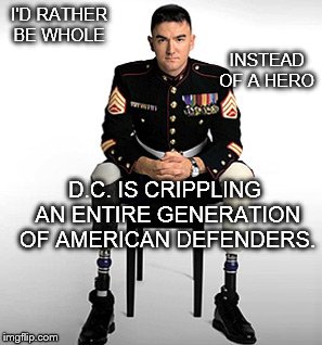 Stop letting billionaires distract you with war | I'D RATHER BE WHOLE D.C. IS CRIPPLING AN ENTIRE GENERATION OF AMERICAN DEFENDERS. INSTEAD OF A HERO | image tagged in memes,usmc,veterans,inspirational | made w/ Imgflip meme maker