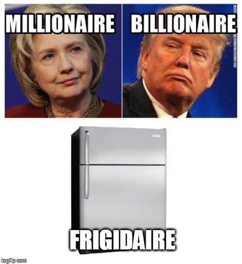 Any Questions? | FRIGIDAIRE | image tagged in humor,politics | made w/ Imgflip meme maker