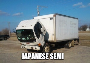 Okay Truck | JAPANESE SEMI | image tagged in memes,okay truck | made w/ Imgflip meme maker