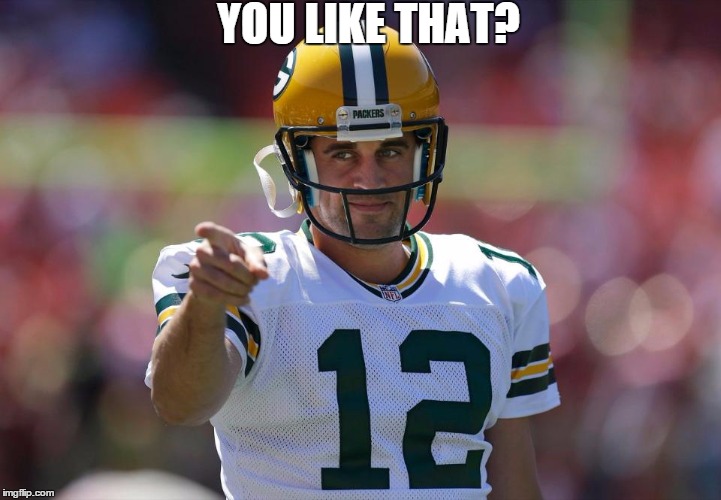 YOU LIKE THAT? | image tagged in green bay packers,playoffs,nfl,youlikethat,kirk cousins | made w/ Imgflip meme maker