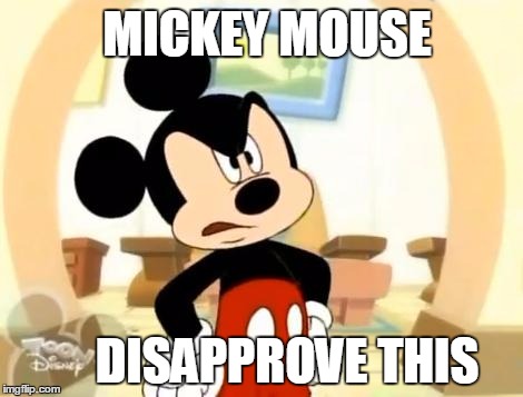 MICKEY MOUSE DISAPPROVE THIS | made w/ Imgflip meme maker