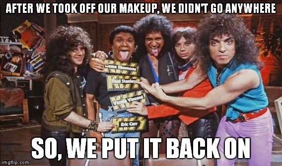 AFTER WE TOOK OFF OUR MAKEUP, WE DIDN'T GO ANYWHERE SO, WE PUT IT BACK ON | made w/ Imgflip meme maker