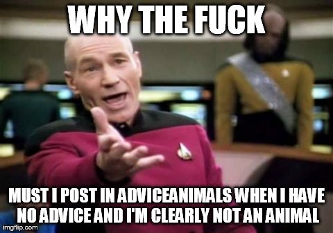 Picard Wtf Meme | image tagged in memes,picard wtf,reddit,AdviceAnimals | made w/ Imgflip meme maker