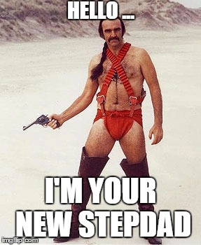 sean connery | HELLO ... I'M YOUR NEW STEPDAD | image tagged in sean connery,memes | made w/ Imgflip meme maker
