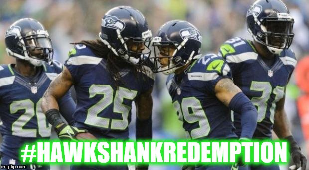 Seahawks | #HAWKSHANKREDEMPTION | image tagged in seahawks | made w/ Imgflip meme maker