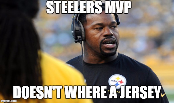 STEELERS MVP DOESN'T WHERE A JERSEY | made w/ Imgflip meme maker