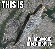 What google earth hides from us | THIS IS WHAT GOOGLE HIDES FROM US | image tagged in star wars,memes | made w/ Imgflip meme maker