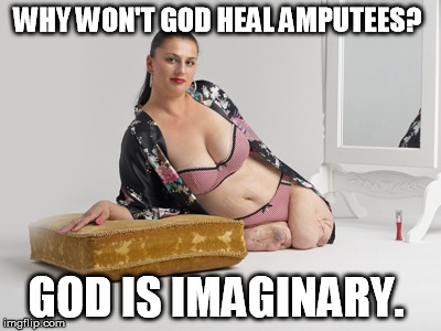 GOD IS IMAGINARY. image tagged in amputee made w/ Imgflip meme maker. 