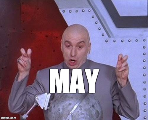 Dr Evil Laser Meme | MAY | image tagged in memes,dr evil laser | made w/ Imgflip meme maker