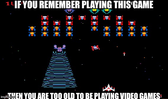 IF YOU REMEMBER PLAYING THIS GAME THEN YOU ARE TOO OLD TO BE PLAYING VIDEO GAMES | image tagged in video games | made w/ Imgflip meme maker