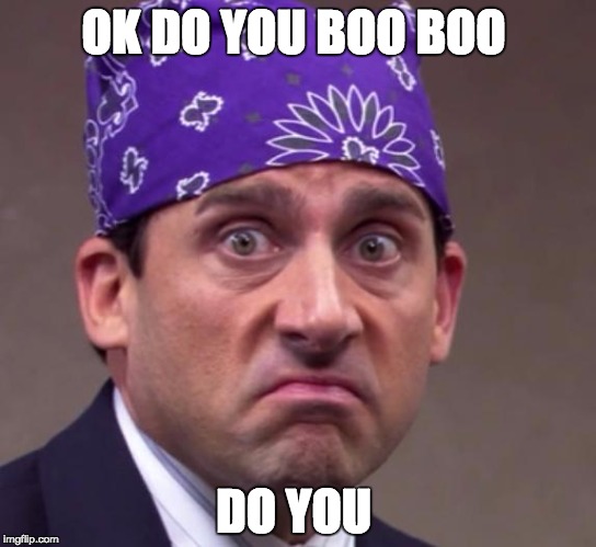 the office | OK DO YOU BOO BOO DO YOU | image tagged in the office | made w/ Imgflip meme maker