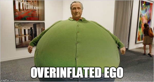 OVERINFLATED EGO | made w/ Imgflip meme maker