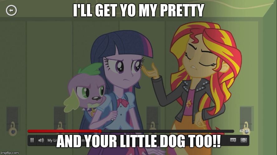 wicked witch of canterlot high | I'LL GET YO MY PRETTY AND YOUR LITTLE DOG TOO!! | image tagged in memes,mlp,wizard of oz | made w/ Imgflip meme maker