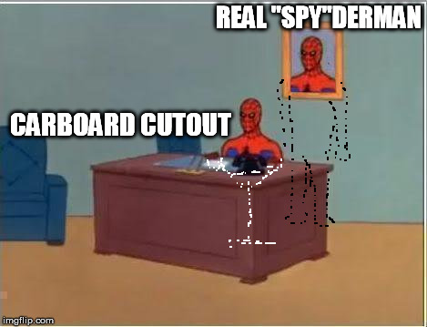 REAL "SPY"DERMAN CARBOARD CUTOUT | made w/ Imgflip meme maker