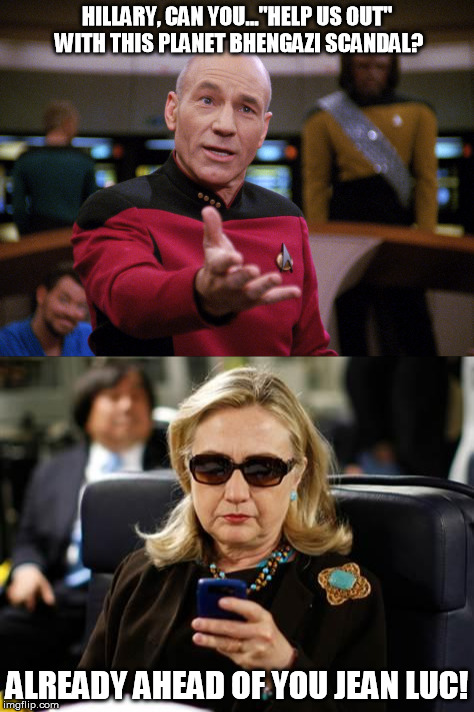 Jean Luc gets a message from Hillary that consists of a single winking smiley | HILLARY, CAN YOU..."HELP US OUT" WITH THIS PLANET BHENGAZI SCANDAL? ALREADY AHEAD OF YOU JEAN LUC! | image tagged in star trek,picard calmer speech,hillary clinton,bhengazi | made w/ Imgflip meme maker