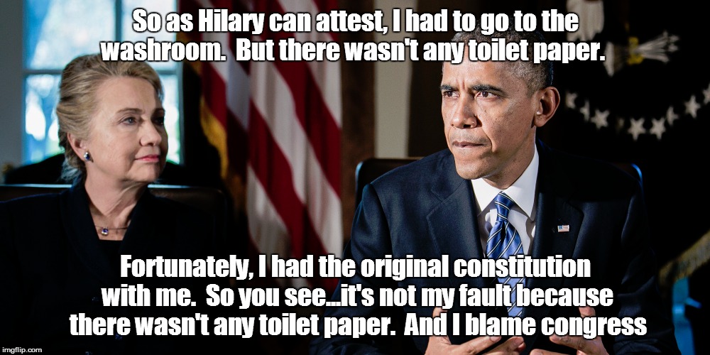 So as Hilary can attest, I had to go to the washroom.  But there wasn't any toilet paper. Fortunately, I had the original constitution with  | made w/ Imgflip meme maker