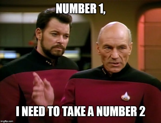 NUMBER 1, I NEED TO TAKE A NUMBER 2 | image tagged in startrektng,picardfunny | made w/ Imgflip meme maker