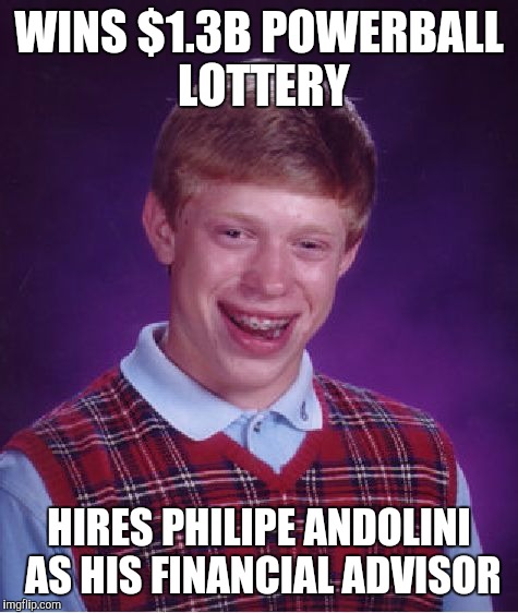 Bad Luck Brian Meme | WINS $1.3B POWERBALL LOTTERY HIRES PHILIPE ANDOLINI AS HIS FINANCIAL ADVISOR | image tagged in memes,bad luck brian | made w/ Imgflip meme maker