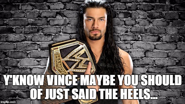 Y'KNOW VINCE MAYBE YOU SHOULD OF JUST SAID THE HEELS... | made w/ Imgflip meme maker