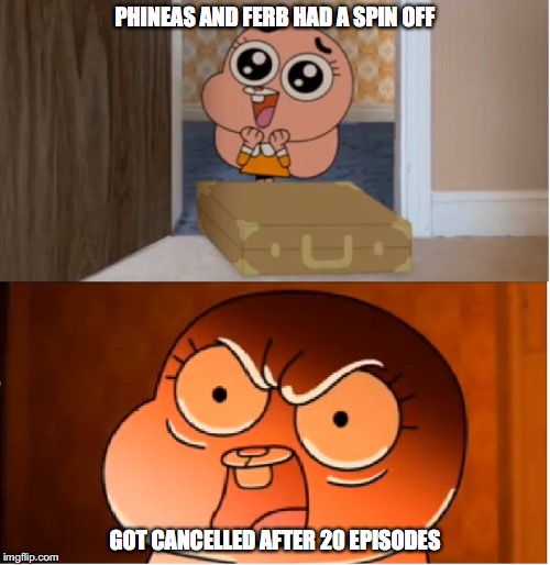 Take Two with Phineas and Ferb | PHINEAS AND FERB HAD A SPIN OFF GOT CANCELLED AFTER 20 EPISODES | image tagged in gumball - anais false hope meme | made w/ Imgflip meme maker