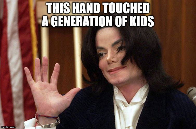 THIS HAND TOUCHED A GENERATION OF KIDS | made w/ Imgflip meme maker