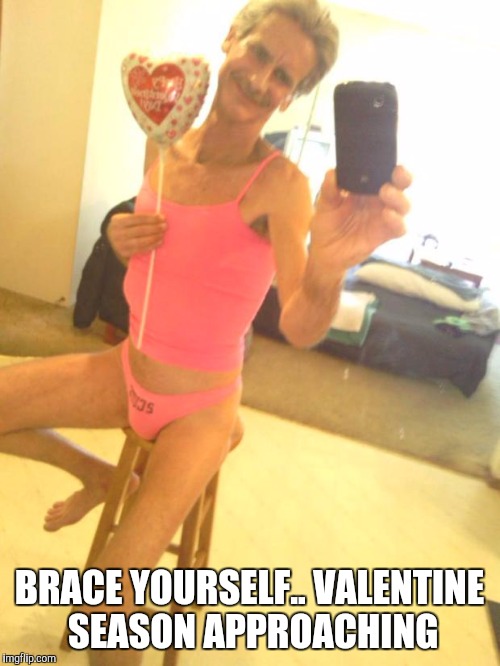 my silly, funny, selfie meme smile  !! | BRACE YOURSELF.. VALENTINE SEASON APPROACHING | image tagged in my silly funny selfie meme smile !! | made w/ Imgflip meme maker