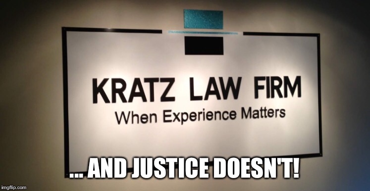 Kratz Injustice! Where Victims are always Victims!  | ... AND JUSTICE DOESN'T! | image tagged in makingamurderer,kenkratz,stevenavery,brendendassey,innocenceproject,averyfamily | made w/ Imgflip meme maker