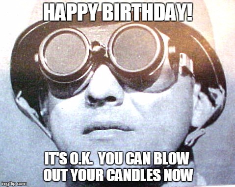 Birthday Blindness | HAPPY BIRTHDAY! IT'S O.K.  YOU CAN BLOW OUT YOUR CANDLES NOW | image tagged in happy birthday,nuclear blast,celebrate,sunglasses,old age,birthday wishes | made w/ Imgflip meme maker