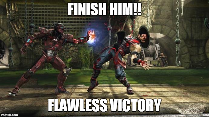 FINISH HIM!! FLAWLESS VICTORY | made w/ Imgflip meme maker