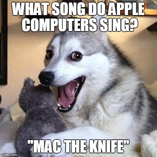 WHAT SONG DO APPLE COMPUTERS SING? "MAC THE KNIFE" | made w/ Imgflip meme maker