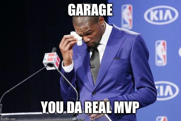 You The Real MVP 2 | GARAGE; YOU DA REAL MVP | image tagged in memes,you the real mvp 2,AdviceAnimals | made w/ Imgflip meme maker