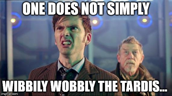 I don't like that... | ONE DOES NOT SIMPLY; WIBBILY WOBBLY THE TARDIS... | image tagged in 10th doctor i don't like it,50th anniversary,doctor who,wibbily wobbly,timey whimey,stuff | made w/ Imgflip meme maker