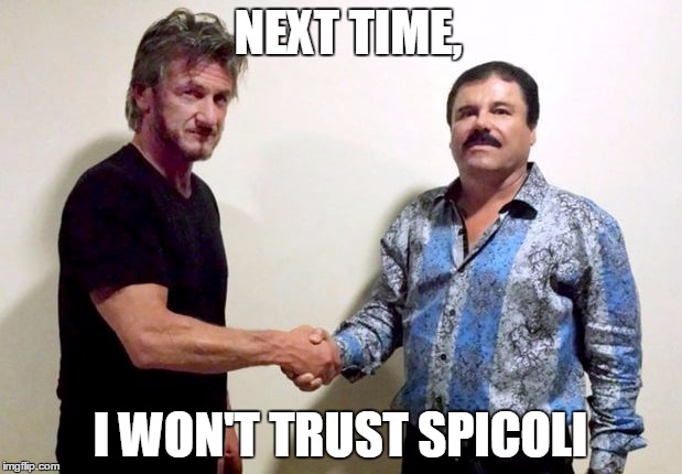 NEXT TIME, I WON'T TRUST SPICOLI | image tagged in sean penn | made w/ Imgflip meme maker
