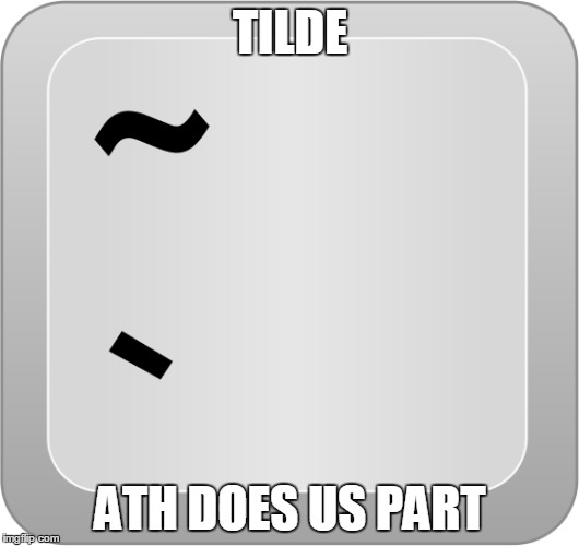 TILDE ATH DOES US PART | made w/ Imgflip meme maker