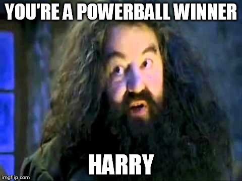 You're an X Harry | YOU'RE A POWERBALL WINNER; HARRY | image tagged in you're an x harry | made w/ Imgflip meme maker