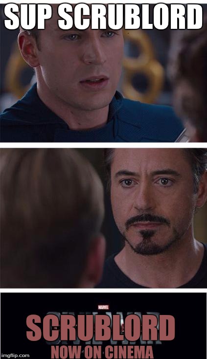 Marvel Civil War 1 | SUP SCRUBLORD; SCRUBLORD; NOW ON CINEMA | image tagged in memes,marvel civil war 1 | made w/ Imgflip meme maker