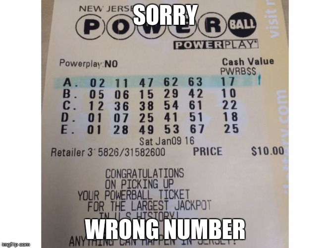 Sorry New Jersey. Wrong Number. | SORRY; WRONG NUMBER | image tagged in powerball,new jersey,sorry wrong number | made w/ Imgflip meme maker