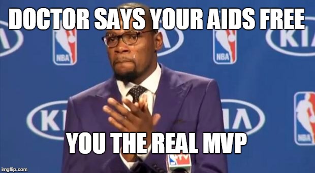 You The Real MVP Meme | DOCTOR SAYS YOUR AIDS FREE; YOU THE REAL MVP | image tagged in memes,you the real mvp | made w/ Imgflip meme maker