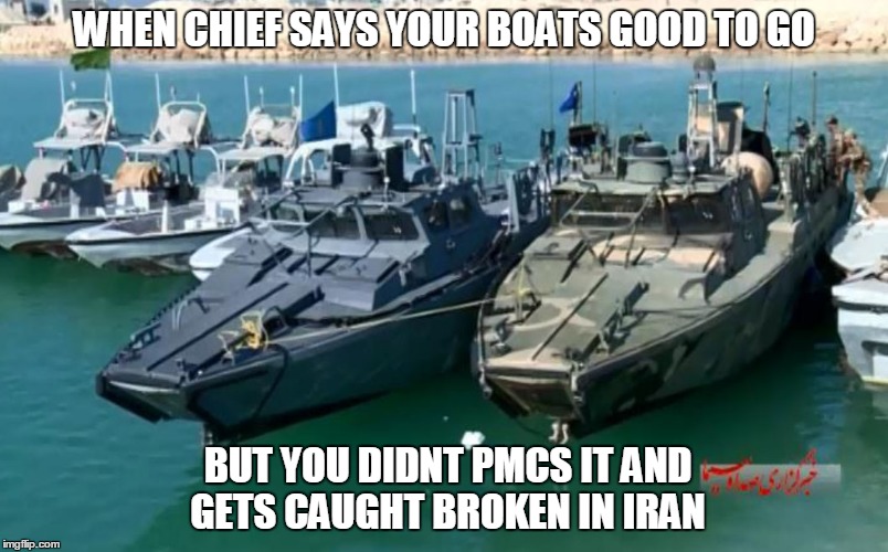 2404 you already Know | WHEN CHIEF SAYS YOUR BOATS GOOD TO GO; BUT YOU DIDNT PMCS IT AND GETS CAUGHT BROKEN IN IRAN | image tagged in road safety | made w/ Imgflip meme maker