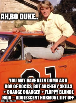 AH,BO DUKE.. YOU MAY HAVE BEEN DUMB AS A BOX OF ROCKS, BUT ARCHERY SKILLS + ORANGE CHARGER + FLOPPY BLONDE HAIR = ADOLESCENT HORMONE LIFT OFF. | image tagged in get your young blood pumping,bo duke,dukes of hazzard,john schneider,may have been dumb,orange charger | made w/ Imgflip meme maker