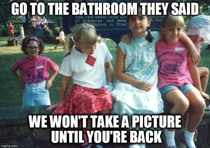 mad glasses | GO TO THE BATHROOM THEY SAID; WE WON'T TAKE A PICTURE UNTIL YOU'RE BACK | image tagged in mad glasses | made w/ Imgflip meme maker