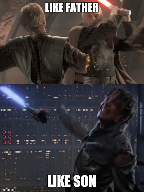 A common motif | LIKE FATHER; LIKE SON | image tagged in memes,star wars | made w/ Imgflip meme maker