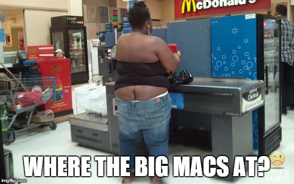 WHERE THE BIG MACS AT? | made w/ Imgflip meme maker