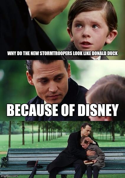 Finding Neverland Meme | WHY DO THE NEW STORMTROOPERS LOOK LIKE DONALD DUCK; BECAUSE OF DISNEY | image tagged in memes,finding neverland | made w/ Imgflip meme maker