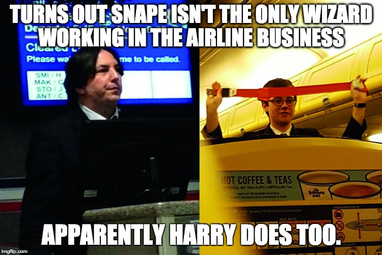 The new Hogwarts Express Airline.. | TURNS OUT SNAPE ISN'T THE ONLY WIZARD WORKING IN THE AIRLINE BUSINESS; APPARENTLY HARRY DOES TOO. | image tagged in harry potter,snape,hogwarts,funny,harry potter crazy,airplane | made w/ Imgflip meme maker