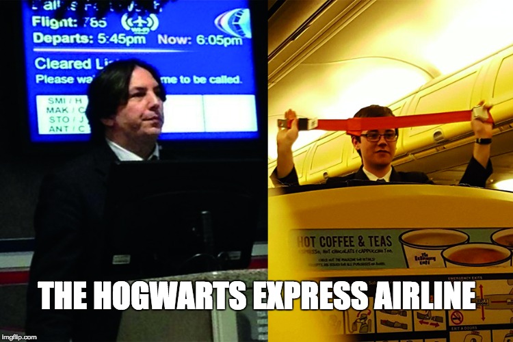 Hogwarts Express Airline | THE HOGWARTS EXPRESS AIRLINE | image tagged in harry potter,snape,potter,hogwarts,wizard,funny | made w/ Imgflip meme maker