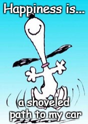 Snoopy dance | Happiness is... a shoveled path to my car | image tagged in snoopy dance | made w/ Imgflip meme maker