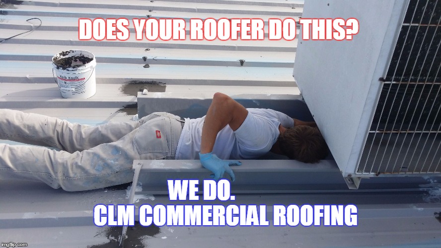 800-811-2315 | DOES YOUR ROOFER DO THIS? WE DO.

         CLM COMMERCIAL ROOFING | image tagged in beat yours | made w/ Imgflip meme maker