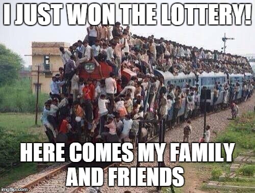 I JUST WON THE LOTTERY! HERE COMES MY FAMILY AND FRIENDS | image tagged in lottery | made w/ Imgflip meme maker