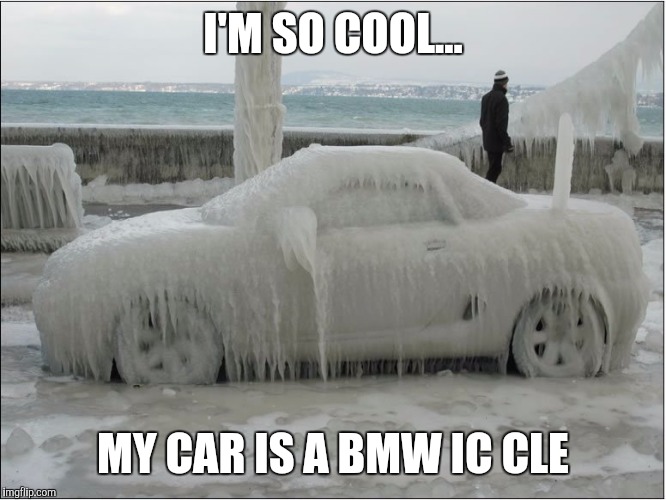 I'M SO COOL... MY CAR IS A BMW IC CLE | made w/ Imgflip meme maker